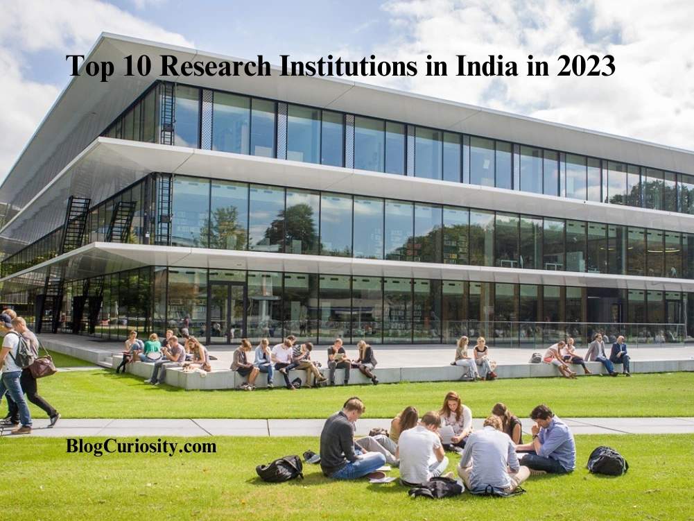 Top 10 Research Institutions in India in 2023